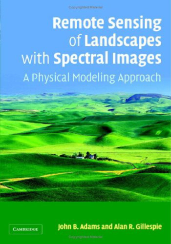 Remote Sensing of Landscapes with Spectral Images: A Physical Modeling Approach (Topics in Remote Sensing)