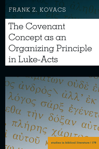 The Covenant Concept as an Organizing Principle in Luke-Acts (Studies in Biblical Literature Book 179)