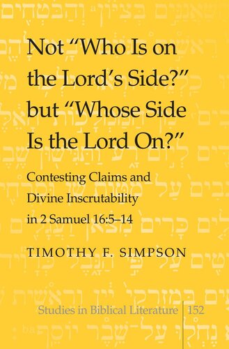 Not «Who Is on the Lord's Side?» but «Whose Side Is the Lord On?»: Contesting Claims and Divine Inscrutability in 2 Samuel 16: 5-14 (Studies in Biblical Literature)