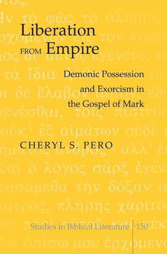 Liberation from Empire: Demonic Possession and Exorcism in the Gospel of Mark (Studies in Biblical Literature)