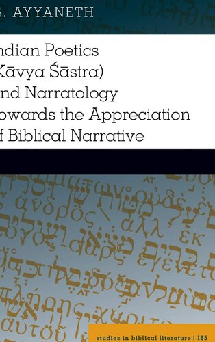 Indian Poetics (Kāvya Śāstra) and Narratology Towards the Appreciation of Biblical Narrative (Studies in Biblical Literature)