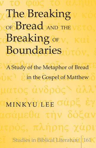 The Breaking of Bread and the Breaking of Boundaries: A Study of the Metaphor of Bread in the Gospel of Matthew (Studies in Biblical Literature)