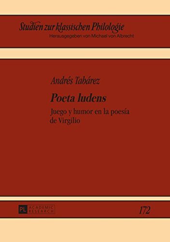 Poeta Ludens: Juego y Humor En La Poesia de Virgilio (Studien Zur Klassischen Philologie)