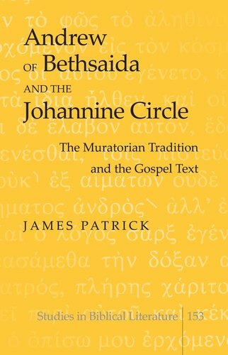 Andrew of Bethsaida and the Johannine Circle: The Muratorian Tradition and the Gospel Text (Studies in Biblical Literature)