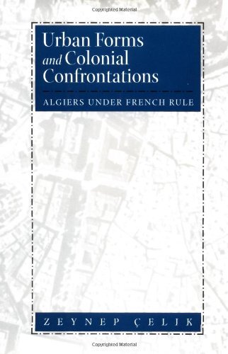 Urban forms and colonial confrontations: Algiers under French rule