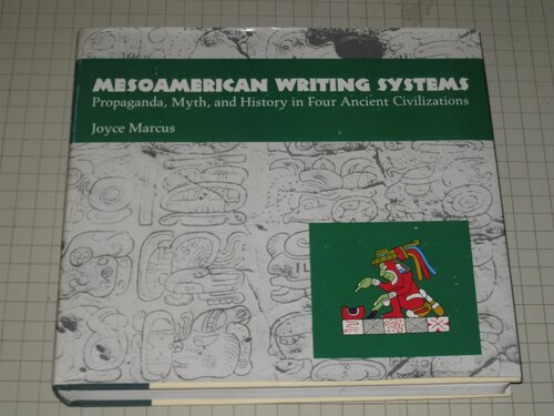 Mesoamerican writing systems: propaganda, myth, and history in four ancient civilizations
