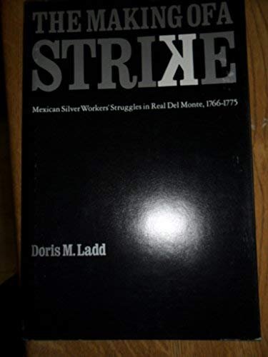 The making of a strike: Mexican silver workers' struggles in Real del Monte, 1766-1775