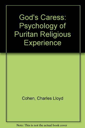 God's caress: the psychology of Puritan religious experience