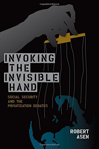 Invoking the invisible hand: social security and the privatization debates