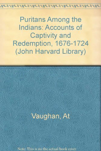 Puritans among the Indians: accounts of captivity and redemption, 1676-1724