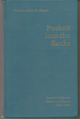 Pushed into the rocks: southern California Indian land tenure, 1769-1986