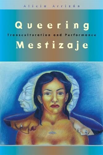 Queering mestizaje: transculturation and performance
