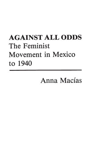 Against all odds: the feminist movement in Mexico to 1940