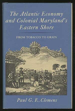 The Atlantic economy and colonial Maryland's Eastern Shore: from tobacco to grain