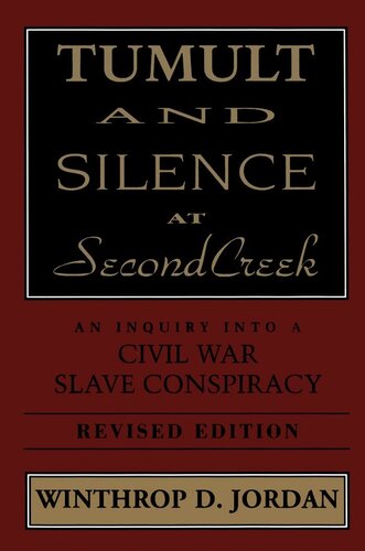 Tumult and Silence at Second Creek: An Inquiry into a Civil War Slave Conspiracy