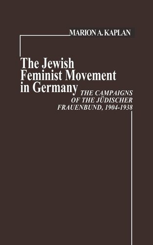 The Jewish feminist movement in Germany: the campaigns of the Jüdischer Frauenbund, 1904-1938