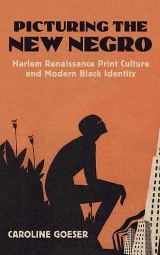 Picturing the New Negro: Harlem Renaissance Print Culture and Modern Black Identity