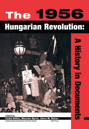 The 1956 Hungarian revolution: a history in documents