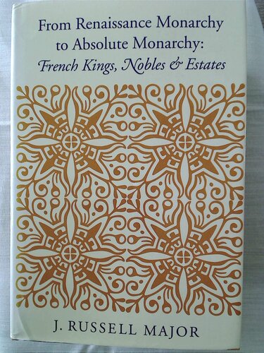 From Renaissance monarchy to absolute monarchy: French kings, nobles, & estates
