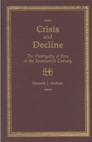 Crisis and decline: the Viceroyalty of Peru in the seventeenth century