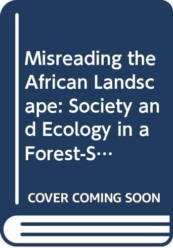 Misreading the African landscape: society and ecology in a forest-savanna mosaic