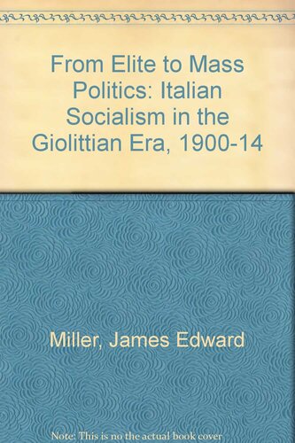 From elite to mass politics: Italian socialism in the Giolittian era, 1900-1914