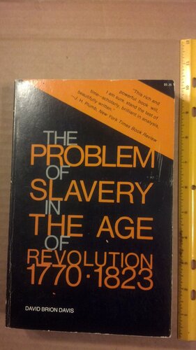 The problem of slavery in the age of Revolution, 1770-1823