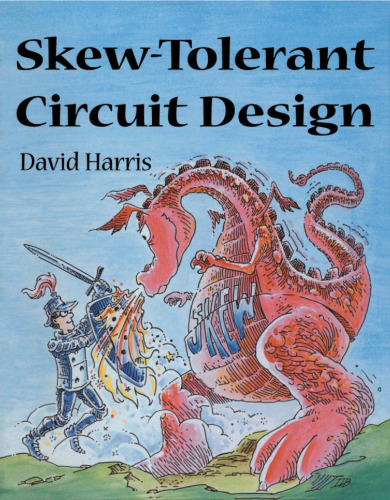 Skew-Tolerant Circuit Design (The Morgan Kaufmann Series in Computer Architecture and Design)