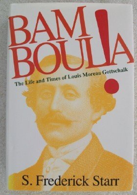 Bamboula!: the life and times of Louis Moreau Gottschalk