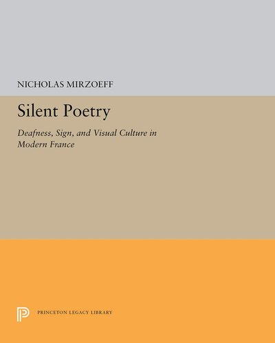 Silent poetry: deafness, sign, and visual culture in modern France