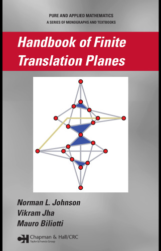 Handbook of Finite Translation Planes (Pure and Applied Mathematics)