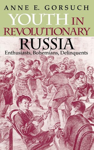 Youth in revolutionary Russia: enthusiasts, bohemians, delinquents