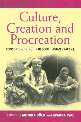 Culture, creation, and procreation: concepts of kinship in South Asian practice
