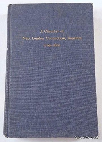 A checklist of New London, Connecticut, imprints, 1709-1800