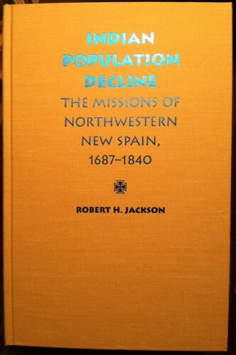 Indian population decline: the missions of northwestern New Spain, 1687-1840