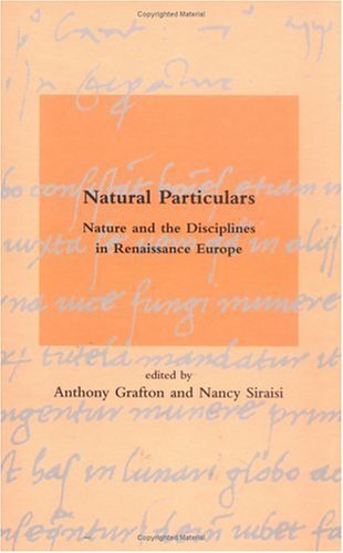 Natural particulars: nature and the disciplines in Renaissance Europe