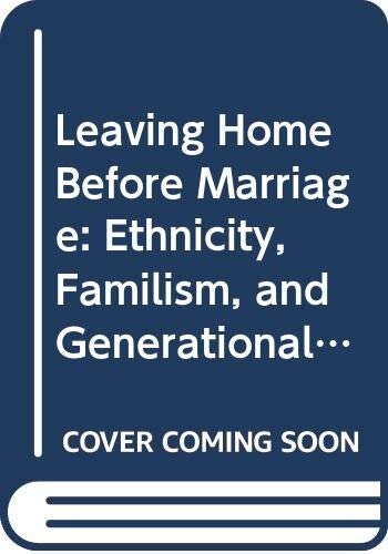 Leaving Home Before Marriage: Ethnicity, Familism, and Generational Relationships