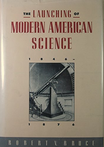 The launching of modern American science, 1846-1876