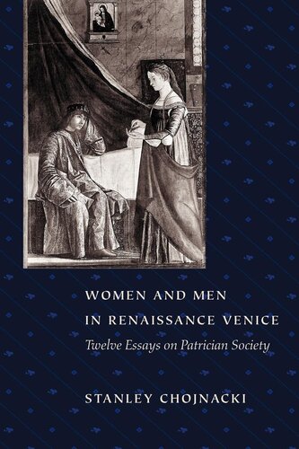 Women and men in Renaissance Venice: twelve essays on patrician society
