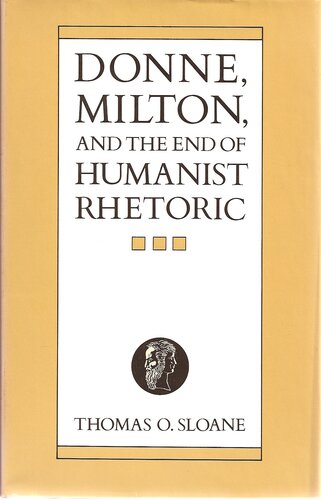 Donne, Milton, and the end of humanist rhetoric