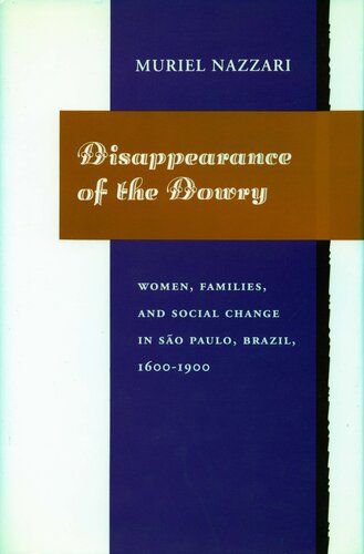 Disappearance of the dowry: women, families, and social change in São Paulo, Brazil (1600-1900)