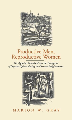 Productive men, reproductive women: the agrarian household and the emergence of separate spheres during the German Enlightenment