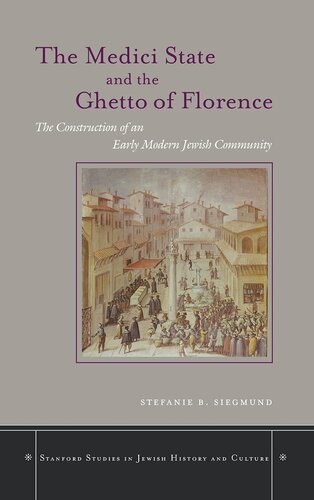 The Medici state and the ghetto of Florence: the construction of an early modern Jewish community