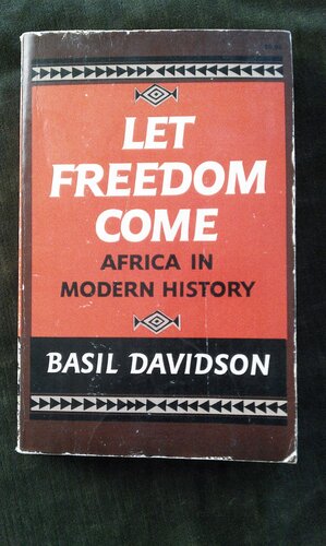Let freedom come: Africa in modern history