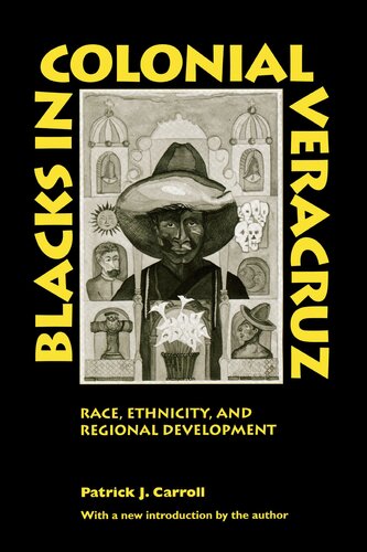 Blacks in colonial Veracruz: race, ethnicity, and regional development