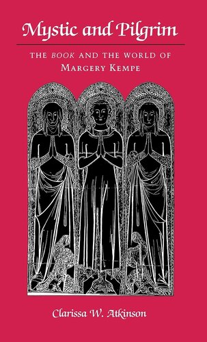 Mystic and pilgrim: the Book and the world of Margery Kempe