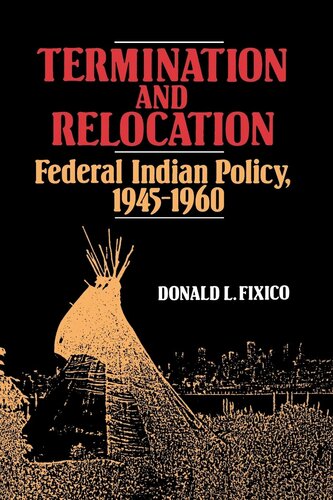 Termination and relocation: federal Indian policy, 1945-1960