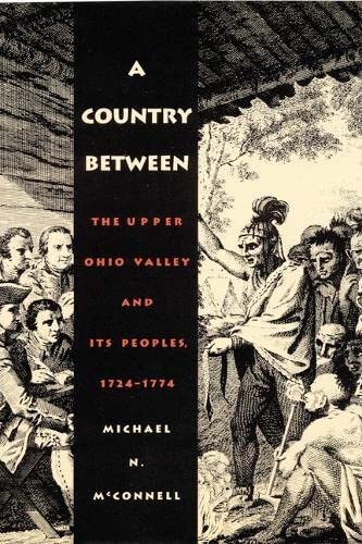 A country between: the upper Ohio Valley and its peoples, 1724-1774