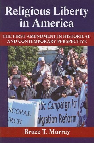 Religious Liberty in America: The First Amendment in Historical and Contemporary Perspective