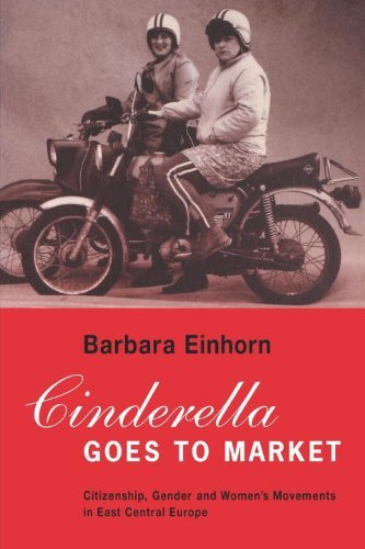Cinderella goes to market: citizenship, gender, and women's movements in East Central Europe